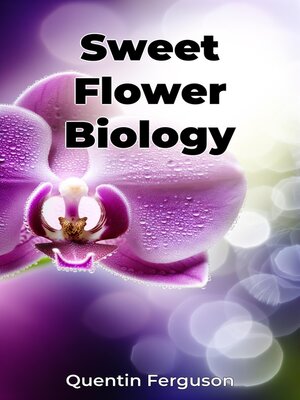 cover image of Sweet Flower Biology